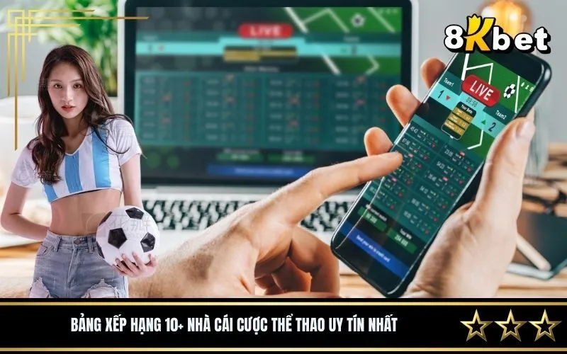 Bảng xếp hạng 10+ nhà cái cược thể thao uy tín nhất