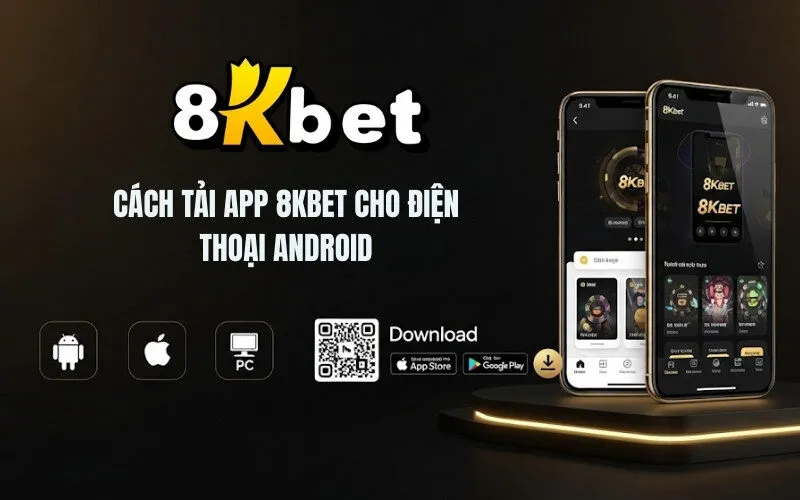 Cách tải App 8Kbet cho điện thoại Android