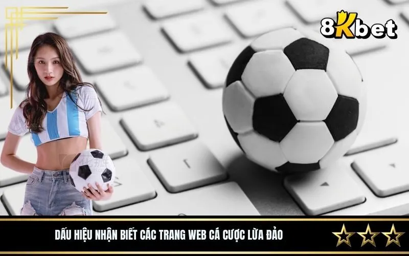 Dấu hiệu nhận biết các trang web cá cược lừa đảo