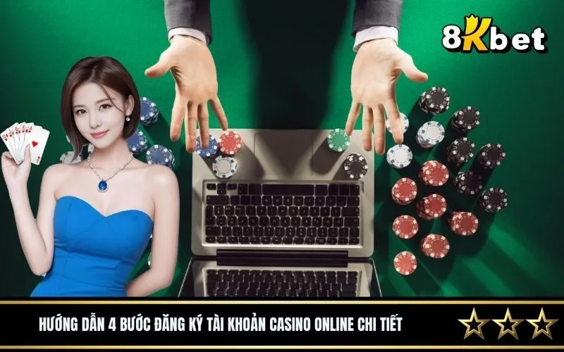Hướng dẫn 4 bước đăng ký tài khoản casino online chi tiết