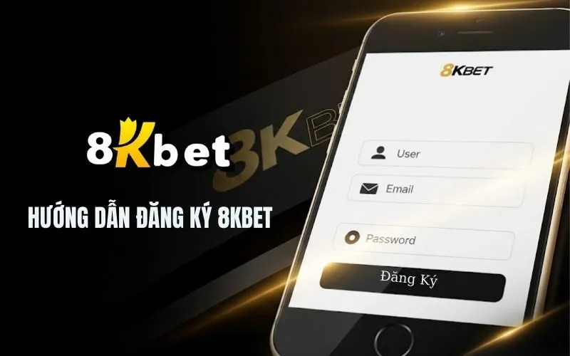 Hướng Dẫn Đăng Ký 8Kbet