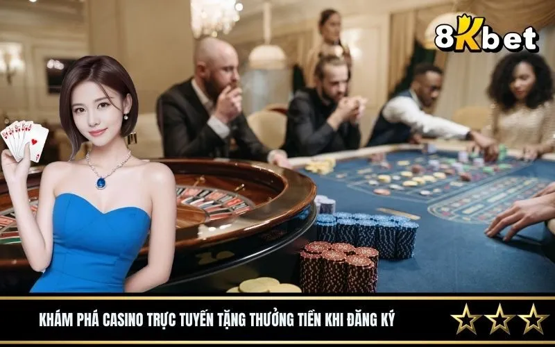 Khám phá casino trực tuyến tặng thưởng tiền khi đăng ký