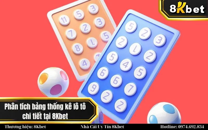 Phân tích bảng thống kê lô tô chi tiết tại 8Kbet