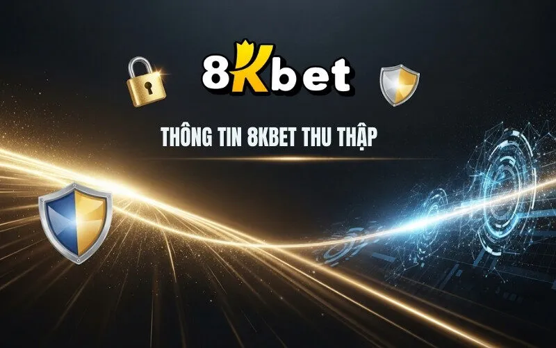 Thông tin 8Kbet thu thập