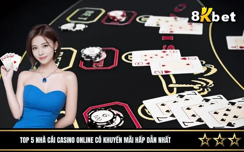 Top 5 nhà cái casino online có khuyến mãi hấp dẫn nhất