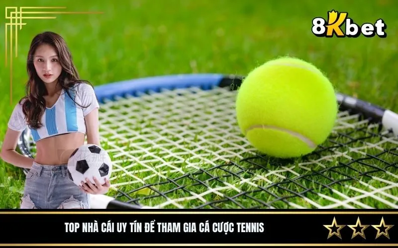 Top nhà cái uy tín để tham gia cá cược tennis